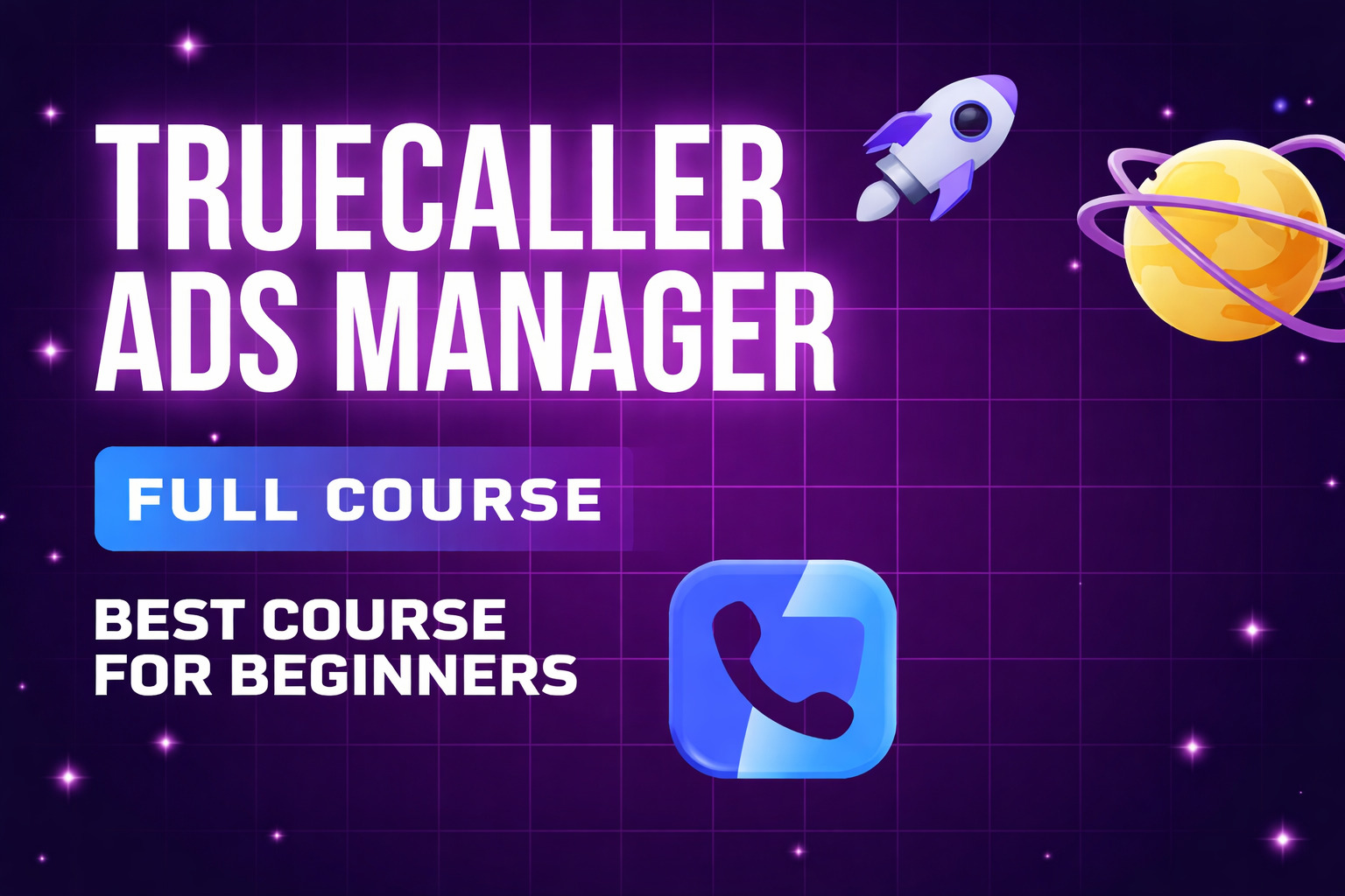 🖥️Truecaller Ads Manager – Full Course