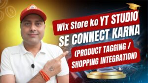 🛒 Wix Store ko YouTube Studio se Connect Karna — Complete Guide